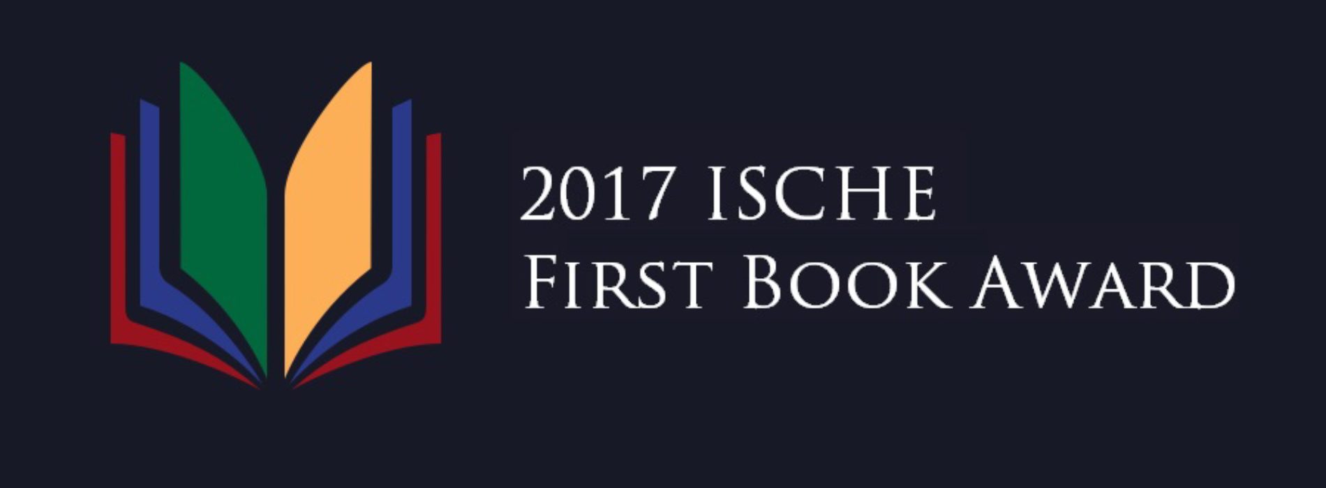 Request for submissions: 2017 ISCHE First Book Award (Deadline: Oct. 1, 2016)