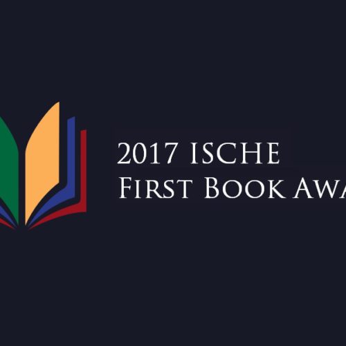 Request for submissions: 2017 ISCHE First Book Award (Deadline: Oct. 1, 2016)