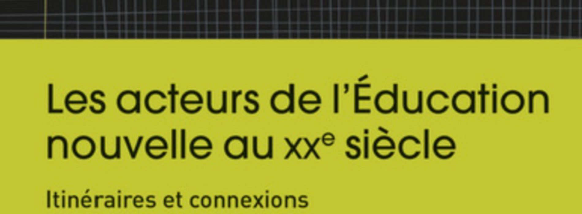 Livre | Book | Libro | Buch- Les acteurs de l’Éducation nouvelle au XXe siècle